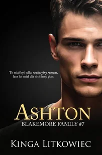 Ashton. Blakemore Family. Tom 7 - Kinga Litkowiec - Literatura obyczajowa - miniaturka - grafika 1