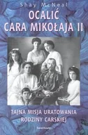 Biografie i autobiografie - Ocalić Cara Mikołaja II - miniaturka - grafika 1