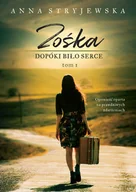 Powieści - Zośka Dopóki bije serce Tom 1 | ZAKŁADKA DO KSIĄŻEK GRATIS DO KAŻDEGO ZAMÓWIENIA - miniaturka - grafika 1