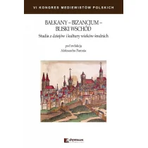 Bałkany Bizancjum Bliski Wschód Studia z dziejów i kultury wieków średnich - Pozostałe książki - miniaturka - grafika 1