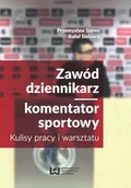 E-booki - biznes i ekonomia - Zawód dziennikarz / komentator sportowy. Kulisy pracy i warsztatu - miniaturka - grafika 1