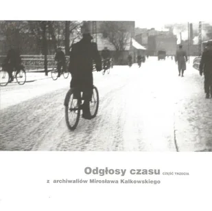 Odgłosy czasu z archiwaliów Mirosława Kalkowskiego. Część trzecia - Kulturoznawstwo i antropologia - miniaturka - grafika 1
