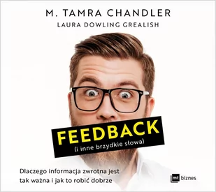 Feedback (i inne brzydkie słowa). Dlaczego informacja zwrotna jest tak ważna i jak to robić dobrze - Audiobooki - biznes i ekonomia - miniaturka - grafika 1