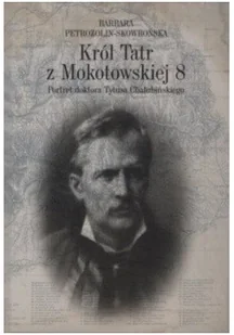 Król Tatr z Mokotowskiej 8 - Biografie i autobiografie Król Tatr z Mokotowskiej 8 - Biografie i autobiografie - miniaturka - grafika 2