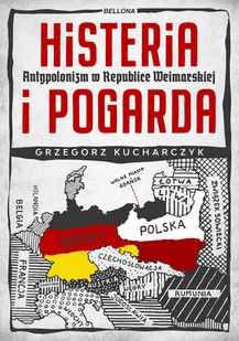 Histeria i pogarda. Antypolonizm w Republice Weimarskiej - Grzegorz Kucharczyk - książka - Historia świata - miniaturka - grafika 1