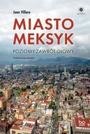 Biografie i autobiografie - Miasto Meksyk. Poziomy zawrót głowy - Villoro Juan - książka - miniaturka - grafika 1