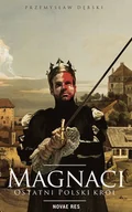 E-booki - literatura polska - Magnaci. Ostatni polski król - miniaturka - grafika 1