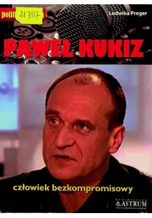 Paweł Kukiz. Człowiek bezkompromisowy - Polityka i politologia - miniaturka - grafika 2