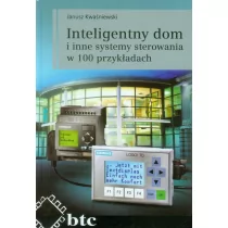 Inteligentny dom i inne systemy sterowania w 100 przykładach - Książki o programowaniu - miniaturka - grafika 1