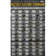 Historia Polski - Czarne Wszyscy jesteśmy cyborgami. Jak internet zmienił Polskę - miniaturka - grafika 1