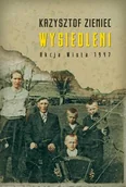 Felietony i reportaże - WYSIEDLENI AKCJA WISŁA 1947 Krzysztof Ziemiec - miniaturka - grafika 1