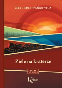 Greg Ziele na kraterze Melchior Wańkowicz - Lektury szkoła podstawowa - miniaturka - grafika 1