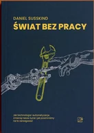 Biznes - Świat bez pracy. Jak technologia i automatyzacja zmienią nasze życie i jak powinniśmy na to zareagować - miniaturka - grafika 1