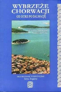 Wybrzeże Chorwacji od Istrii po dalmację - Przewodniki - miniaturka - grafika 1