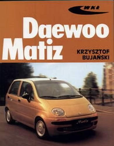 Wydawnictwa Komunikacji i Łączności WKŁ Krzysztof Bujański Daewoo FSO Matiz