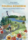 Przewodniki - Polska rowerem. Najlepsze trasy na krótsze i dłuższe wyprawy - miniaturka - grafika 1