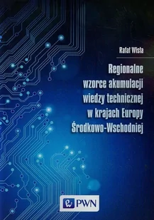 Regionalne wzorce akumulacji wiedzy technicznej w krajach Europy Środkowo-Wschodniej - Wisła Rafał - Podstawy obsługi komputera - miniaturka - grafika 1