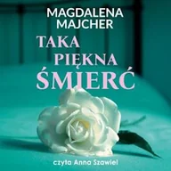 Audiobooki - literatura popularnonaukowa - Taka piękna śmierć Magdalena Majcher - miniaturka - grafika 1