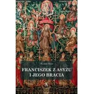 Religia i religioznawstwo - BRATNI ZEW SP. Z O.O FRANCISZEK Z ASYŻU I JEGO BRACIA - miniaturka - grafika 1