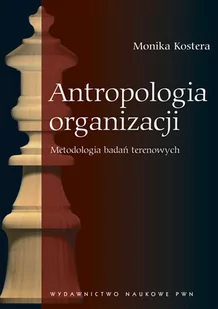Kostera Monika Antropologia organizacji - Podręczniki dla szkół wyższych - miniaturka - grafika 1