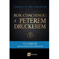 Biznes - MT Biznes Rok coachingu z Peterem Druckerem. 52 lekcje skutecznego przywództwa - Joseph A. Maciariello - miniaturka - grafika 1