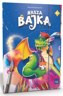 Nasza Bajka. Poziom B+. Wyprawka plastyczna - Edukacja przedszkolna - miniaturka - grafika 1