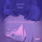 Audiobooki - literatura piękna - Ucieczka niedźwiedzicy Joanna Bator - miniaturka - grafika 1