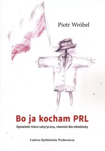 Bo ja kocham PRL Piotr Wróbel - Opowiadania - miniaturka - grafika 3