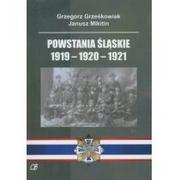 Historia świata - Grzegorz Grześkowiak, Janusz Mikitin Powstania Śląskie 1919-1920-1921 - miniaturka - grafika 1