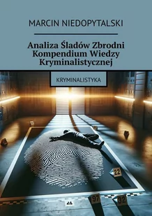 Analiza śladów zbrodni. Kompendium wiedzy kryminalistycznej - E-booki - nauka - miniaturka - grafika 1