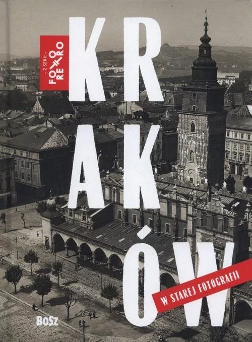 Bosz Magdalena Skrejko Kraków w starej fotografii