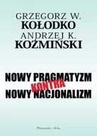 Polityka i politologia - Kołodko Grzegorz W. Nowy pragmatyzm kontra nowy nacjonalizm - miniaturka - grafika 1