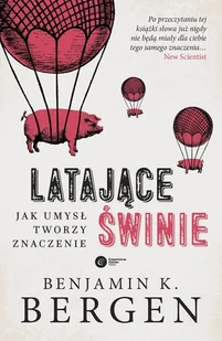 Latające świnie. Jak umysł tworzy znaczenie  w.3 - Psychologia - miniaturka - grafika 1
