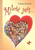 Religia i religioznawstwo - Miłość jest.... - Tomasz Kruczek - oprawa miękka - miniaturka - grafika 1