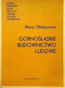 Górnośląskie budownictwo ludowe - Książki o kulturze i sztuce - miniaturka - grafika 1