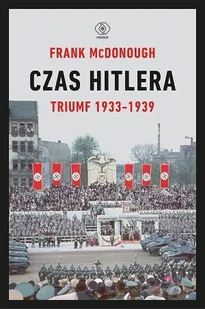 Rebis Czas Hitlera Tom 1 Triumf 1933-1939 - Militaria i wojskowość - miniaturka - grafika 1