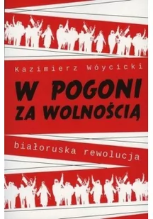 Pracownia Wydawnicza Andrzej Zabrowarny W pogoni za wolnością. Białoruska rewolucja Kazimierz Wóycicki - Historia świata - miniaturka - grafika 2