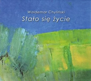 Waldemar Chyliński Stało się życie - Poezja śpiewana - miniaturka - grafika 1