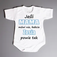 Body dla niemowląt - Jeśli mama mówi nie, babcia (imię) powie tak - body niemowlęce - miniaturka - grafika 1