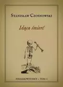 Opowiadania - Wydawnictwo IX Niesamowitnicy T.1 Idąca śmierć - Stanisław Czosnowski - miniaturka - grafika 1