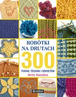 Poradniki hobbystyczne - Robótki na drutach. 300 porad, technik i sekretów - miniaturka - grafika 1