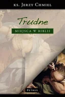 Religia i religioznawstwo - Petrus Trudne miejsca w Biblii - Jerzy Chmiel - miniaturka - grafika 1