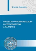 Marketing - Janeczek Urszula Społeczna odpowiedzialność przedsiębiorstwa a marketing - mamy na stanie, wyślemy natychmiast - miniaturka - grafika 1
