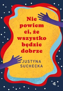 Nie powiem ci, że wszystko będzie dobrze - E-booki dla dzieci i młodzieży - miniaturka - grafika 1