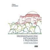 Historia świata - Średniowieczni Rzymianie i przyroda Praca zbiorowa - miniaturka - grafika 1
