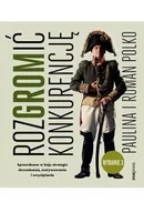 Zarządzanie - Rozgromić konkurencję. Sprawdzone w boju strategie dowodzenia, motywowania i zwyciężania - miniaturka - grafika 1