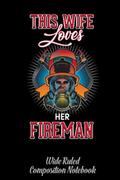 Pozostałe książki obcojęzyczne - This Wife Loves Her Fireman Wide Ruled Composition Notebook: Became A Fireman, For Who Love Firefighters | Special Black Cover - miniaturka - grafika 1