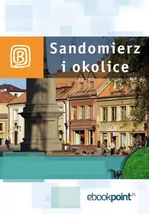 Sandomierz i okolice. Miniprzewodnik - E-booki - literatura faktu - miniaturka - grafika 1