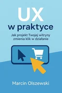 E-booki - poradniki - UX w praktyce: Jak projekt Twojej witryny zmienia klik w działanie - miniaturka - grafika 1