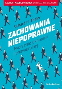 Zachowania niepoprawne. Tworzenie ekonomii behawioralnej - E-booki - biznes i ekonomia - miniaturka - grafika 1